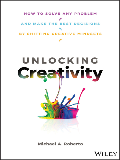 Title details for Unlocking Creativity by Michael A. Roberto - Available